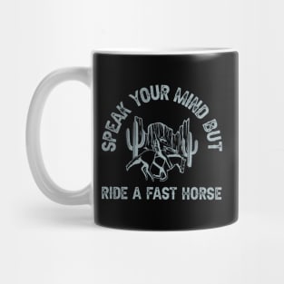 Speak Your Mind But Ride A Fast Horse Racing Derby Py Mug